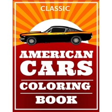 Classic American Cars Coloring Book: Cars Muscle Cars and More / Perfect For Car Lovers To Relax / ... Paperback, Independently Published