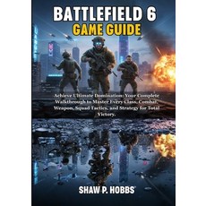 (영문도서)Battlefield 6 Game Guide: Achieve Ultimate Domination: Your Complete Walkthrough... Paperback, Independently Published, English, 9798269236926