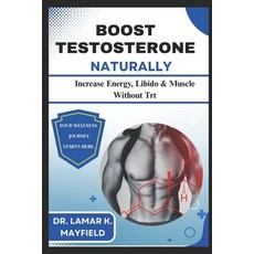 (영문도서)Boost Testosterone Naturally: Increase Energy Libido & Muscle Without Trt Paperback, Independently Published, English, 9798291894491