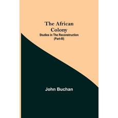 (英文圖書)The African Colony: Studies In The Reconstruction (Part-Iii) 平裝版, Alpha Edition, 英文