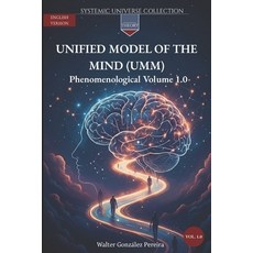 (영문도서)Unified Model of the Mind (UMM) 1.0: Phenomenological Volume 1.0 Paperback, Independently Published, English, 9798268875089