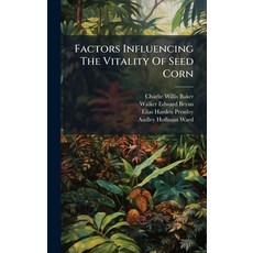 (영문도서)Factors Influencing The Vitality Of Seed Corn Hardcover, Hutson Street Press, English, 9781024549713