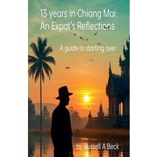 (英文圖書)13 Years in Chiang Mai: An Expat's Reflections 平裝版, Russell Beck, 英文