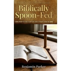 (영문도서)Biblically Spoon-Fed Hardcover, Biblically Spoon-Fed, English, 9798295556203