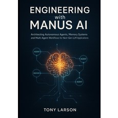 (영문도서)Engineering with Manus AI: Architecting Autonomous Agents Memory Systems and M... Paperback, Independently Published, English, 9798290460147