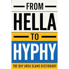 (外文書)From Hella To Hyphy: The Bay Area Slang Dictionary Paperback, Firstclass Media, English