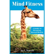 (영문도서) Mind Fitness: A Guide to Elevating Mental Health Paperback, Mind Fitness International, English, 9798988974611