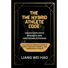 (英文圖書)The Hybrid Athlete Code: Unlock Explosive Strength and Unstoppable Stamina: The... 平裝版, Independently Published, 英文
