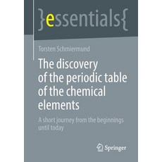 (영문도서) The Discovery of the Periodic Table of the Chemical Elements: A Short Journey from the Beginn... Paperback, Springer, English, 9783658364472
