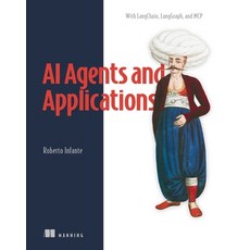 (영문도서)AI Agents and Applications: With Langchain Langgraph and MCP Paperback, Manning Publications, English, 9781633436541 Manning Publications, English, 9781633436541