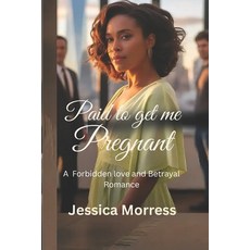 (영문도서)Paid to Get Me Pregnant: A Forbidden Love and Betrayal Romance Paperback, Independently Published, English, 9798293318933