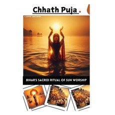 (영문도서) Chhath Puja: Bihar's Sacred Ritual of Sun Worship Paperback, Independently Published, English, 9798345889336