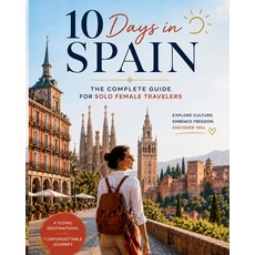 (영문도서)10 Days in Spain: The Complete Guide for Solo Female Travelers Paperback, Independently Published, English, 9798195799953 Independently Published, English, 9798195799953