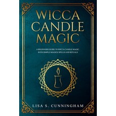 (영문도서) Wicca Candle Magic: A Beginner's Guide to Wicca Candle Magic With Simple Magick Spells and R... Paperback, Independently Published, English, 9781701833340