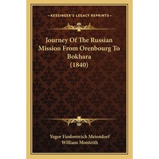 Journey Of The Russian Mission From Orenbourg To Bokhara (1840) Paperback, Kessinger Publishing