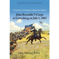 (영문도서) Strong Men of the Regiment Sobbed Like Children: John Reynolds' I Corps at Gett... Paperback, Savas Beatie, English, 9781611217506