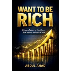 (英文圖書)Want to Be Rich: A Proven System to Earn More Save Smarter and Invest Wisely 平裝版, Abdul Ahad Ansari, 英文