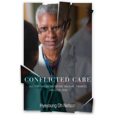 (영문도서) Conflicted Care: Doctors Navigating Patient Welfare Finances and Legal Risk Paperback, Stanford University Press, English, 9781503633476