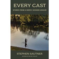 (外文書)Every Cast: Chronicles of a Deeply Hooked Angler Hardcover, Lyons Press, English