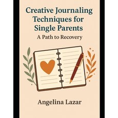(영문도서)Creative Journaling Techniques for Single Parents: A Path to Recovery Paperback, Independently Published, English, 9798296007490