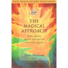 (영문도서) The Magical Approach: Seth Speaks about the Art of Creative Living Paperback, Amber-Allen Publishing, English, 9781878424099
