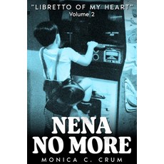 (영문도서)Nena No More Volume 2: "Libretto of My Heart" Paperback, Crum Publishing, English, 9798218679453