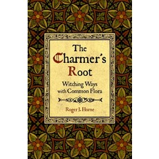 (영문도서) The Charmer's Root: Witching Ways with Common Flora Paperback, Moon Over the Mountain Press, English, 9781736762561
