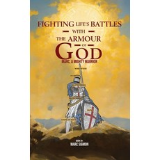 (영문도서) Fighting Life's Battles with the Armour of God: Marc A Mighty Warrior Hardcover, Genesis Publishing House, English, 9798992263435