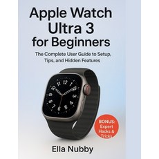 (英文圖書)Apple Watch Ultra 3 for Beginners: The Complete User Guide to Setup Tips and H... 平裝版, Independently Published, 英文
