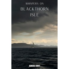 (영문도서)Whispers on Blackthorn Isle: Some Secrets Are Meant to Watch You Back Paperback, Independently Published, English, 9798286958153
