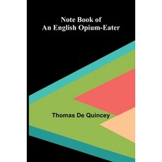 (英文圖書)Note Book of an English Opium-Eater 平裝版, Alpha Edition, Paperback