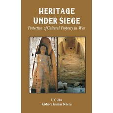 (영문도서) Heritage Under Siege: Protection of Cultural Property in War Hardcover, Vij Books, English, 9788119438907