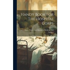 (영문도서) Handy Book For The Hospital Corps Hardcover, Legare Street Press, English, 9781020118135