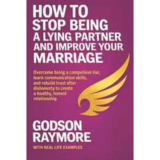 (영문도서)How to Stop Being a Lying Partner and Improve Your Marriage: Overcome Being A Co... Paperback, Independently Published, English, 9798245199276