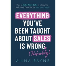 (영문도서) Everything You've Been Taught About Sales Is Wrong (*Probably) Hardcover, Authors & Co., English, 9781915771629
