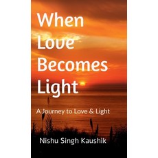 (英文圖書)When Love Becomes Light: A Journey to Love & Light 精裝版, Notion Press, 英文