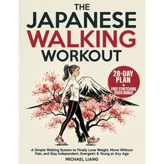 (영문도서)The Japanese Walking Workout: A Simple Walking System to Finally Lose Weight Mo... Paperback, Independently Published, English, 9798270930233