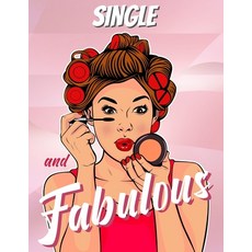 Single And Fabulous: Anti Valentine's Day Coloring Book For Girls Paperback, Independently Published, English, 9798586213419