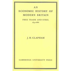 An Economic History of Modern Britain:Volume 2: Free Trade and Steel 1850 1886, Cambridge University Press