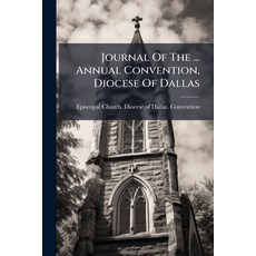 (영문도서)Journal Of The ... Annual Convention Diocese Of Dallas Paperback, Hutson Street Press, English, 9781024635614