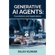 (영문도서)Generative AI Agents: Foundations and Applications Paperback, Notion Press, English, 9798899841972