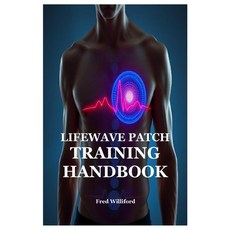 (영문도서) Lifewave Patch Training Handbook Paperback, Lulu.com, English, 9781300892519