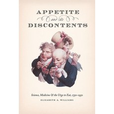 Appetite and Its Discontents: Science Medicine and the Urge to Eat 1750-1950 Hardcover, University of Chicago Press