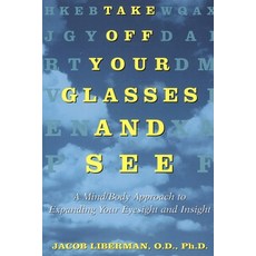 (영문도서) Take Off Your Glasses and See: A Mind/Body Approach to Expanding Your Eyesight and Insight Paperback, Harmony, English, 9780517886045