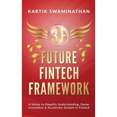 3f: FUTURE FINTECH FRAMEWORK: A Vision to Simplify Understanding Foster Innovation & Accelerate Gro... Paperback, Notion Press, English, 9781637147238