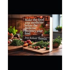 (英文圖書)Make the Food Your Medicine Before the Medicine Becomes Your Food 平裝版, Independently Published, 英文