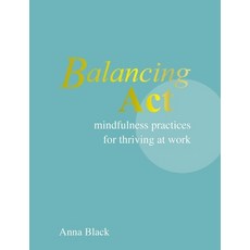 (영문도서)Balancing ACT: Mindfulness Practices for Thriving at Work Hardcover, Cico, English, 9781800655775