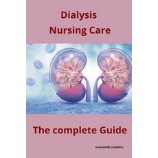 (영문도서) Dialysis Nursing Care The complete Guide Paperback, Independently Published, English, 9798866883028