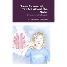 (영문도서) Nurse Florence(R) Tell Me About the Nose. Hardcover, Lulu.com, English, 9781312410947