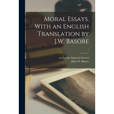 (영문도서) Moral Essays. With an English Translation by J.W. Basore; 1 Paperback, Hassell Street Press, 9781013939549
